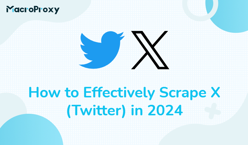 A Comprehensive Guide to Scraping Twitter Data - MacroProxy